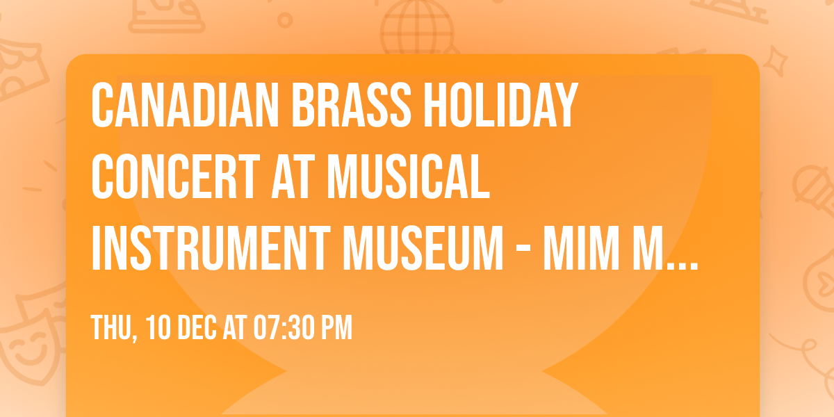 Canadian Brass Holiday Concert at Musical Instrument Museum - MIM Music Theater