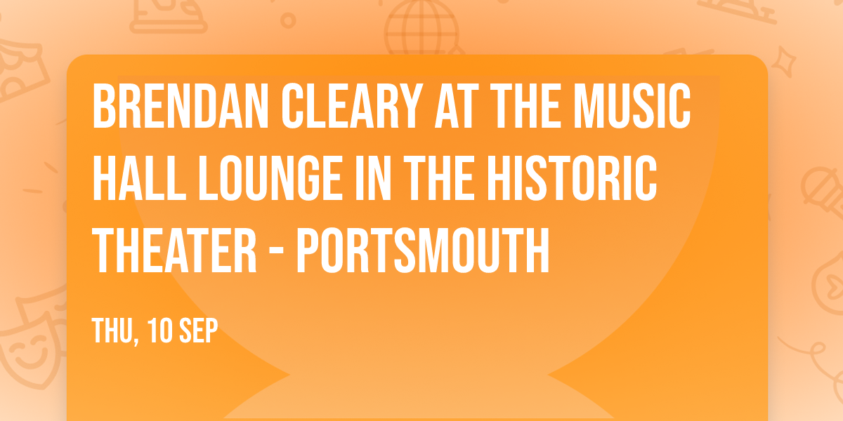 Brendan Cleary at The Music Hall Lounge in The Historic Theater - Portsmouth
