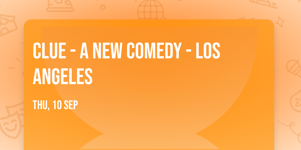 Clue - A New Comedy - Los Angeles