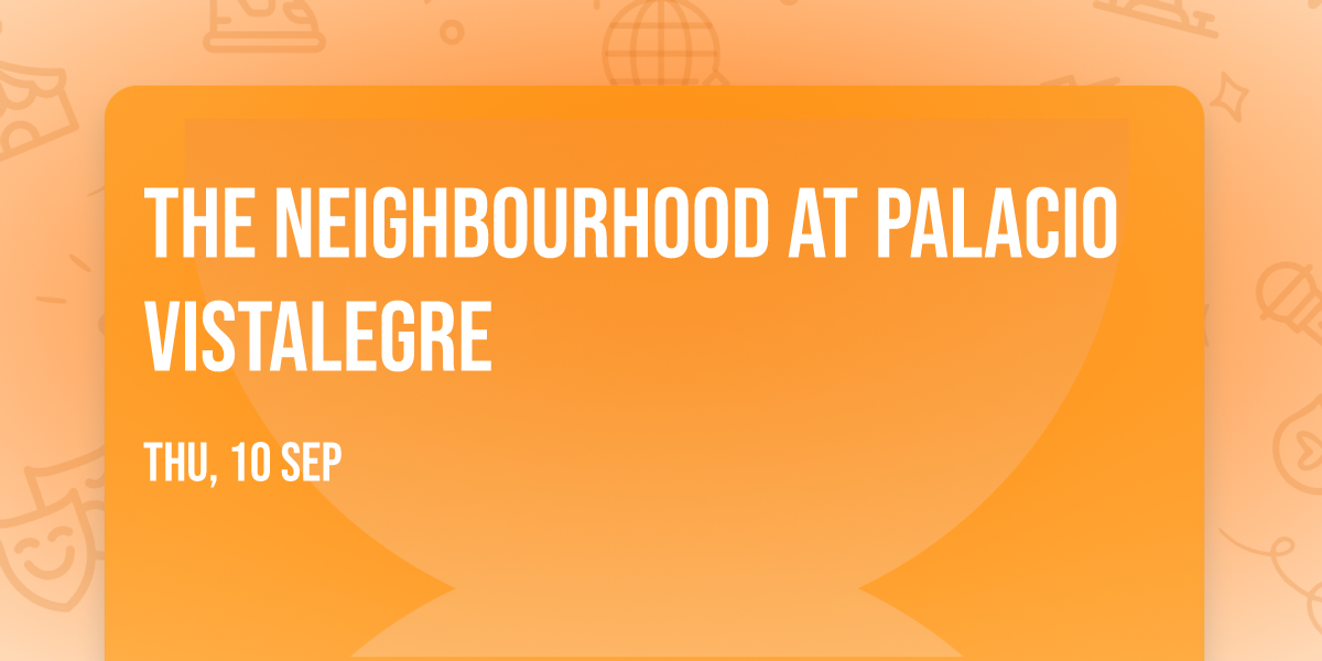 The Neighbourhood at Palacio Vistalegre