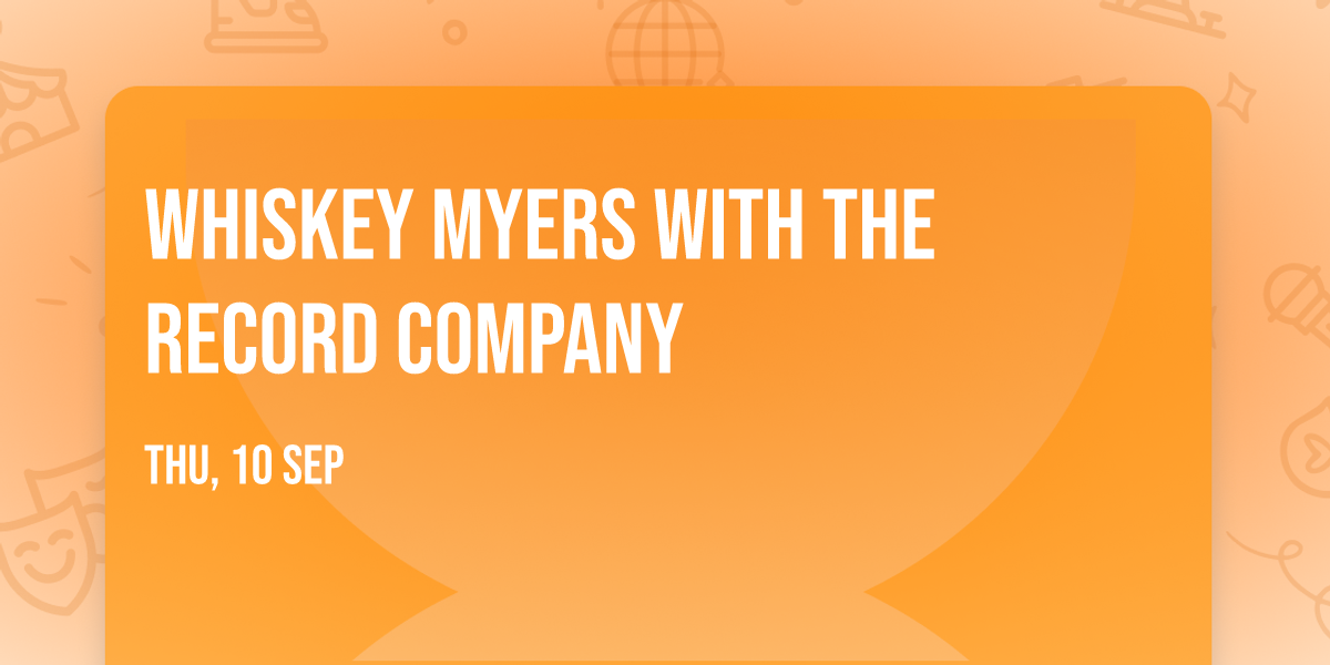 Whiskey Myers with The Record Company
