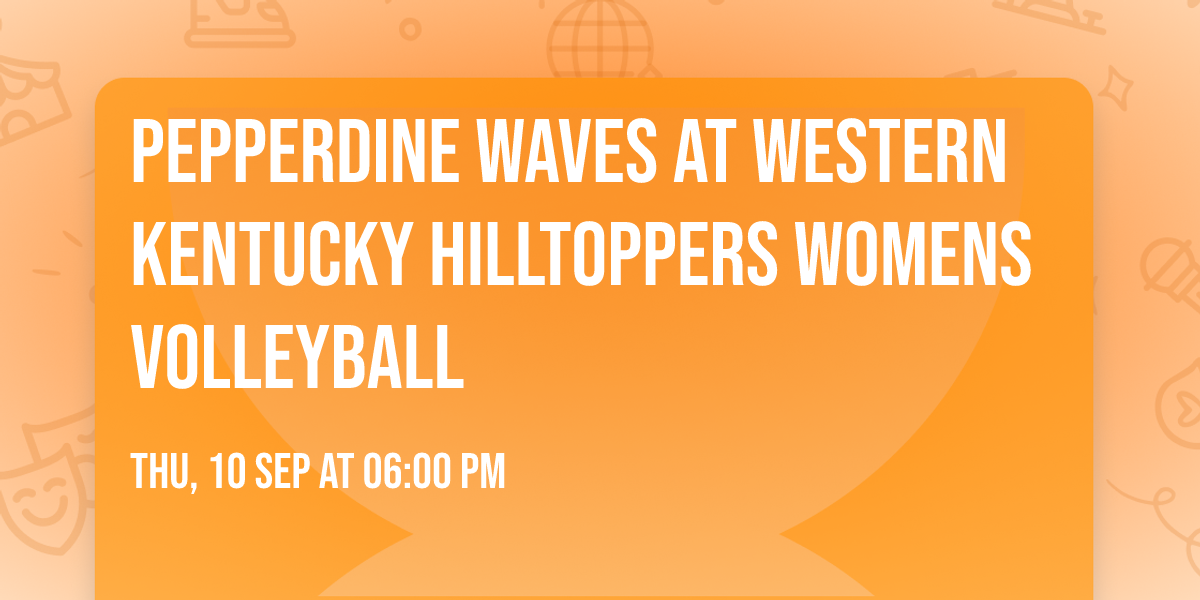 Pepperdine Waves at Western Kentucky Hilltoppers Womens Volleyball
