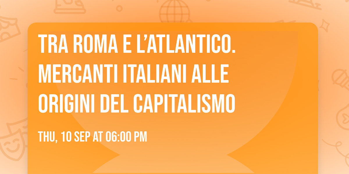 Tra Roma e l\u2019Atlantico. Mercanti italiani alle origini del capitalismo