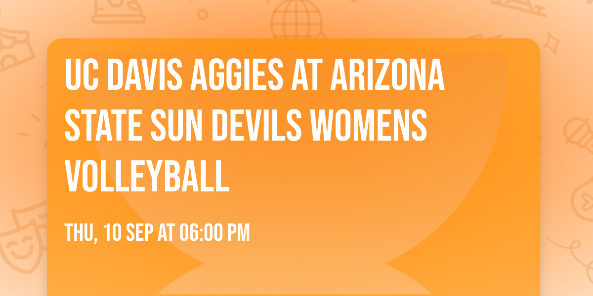 UC Davis Aggies at Arizona State Sun Devils Womens Volleyball