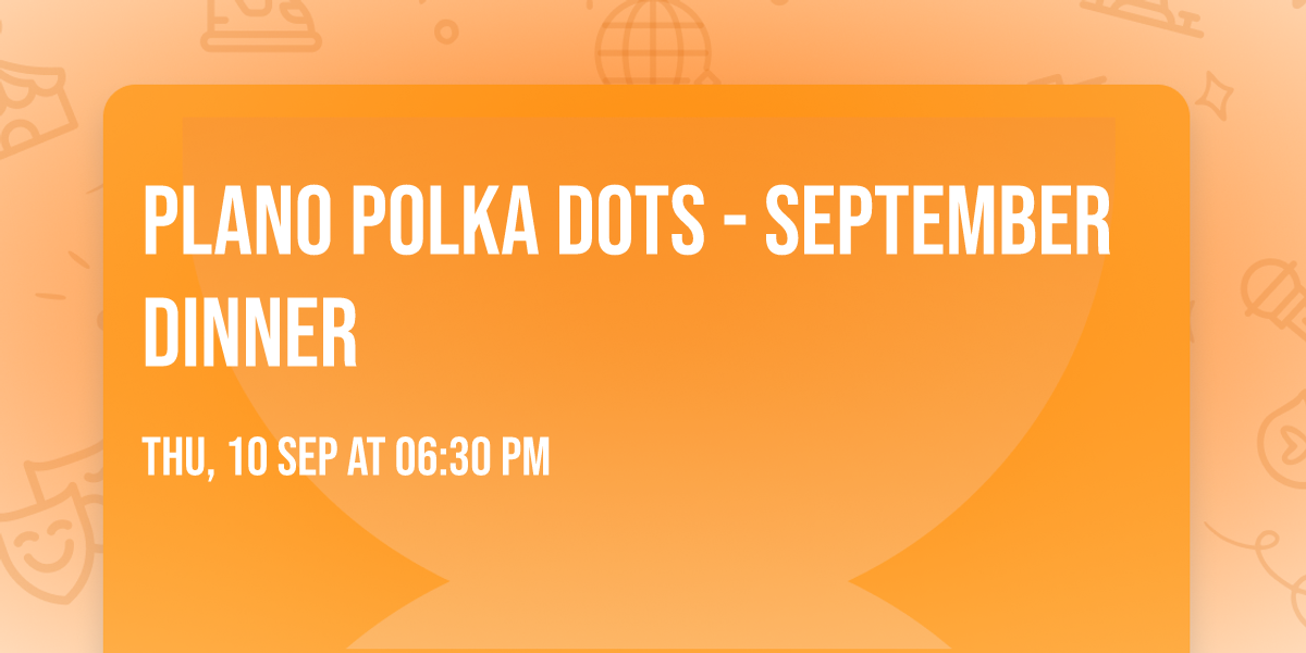 Plano Polka Dots - September Dinner