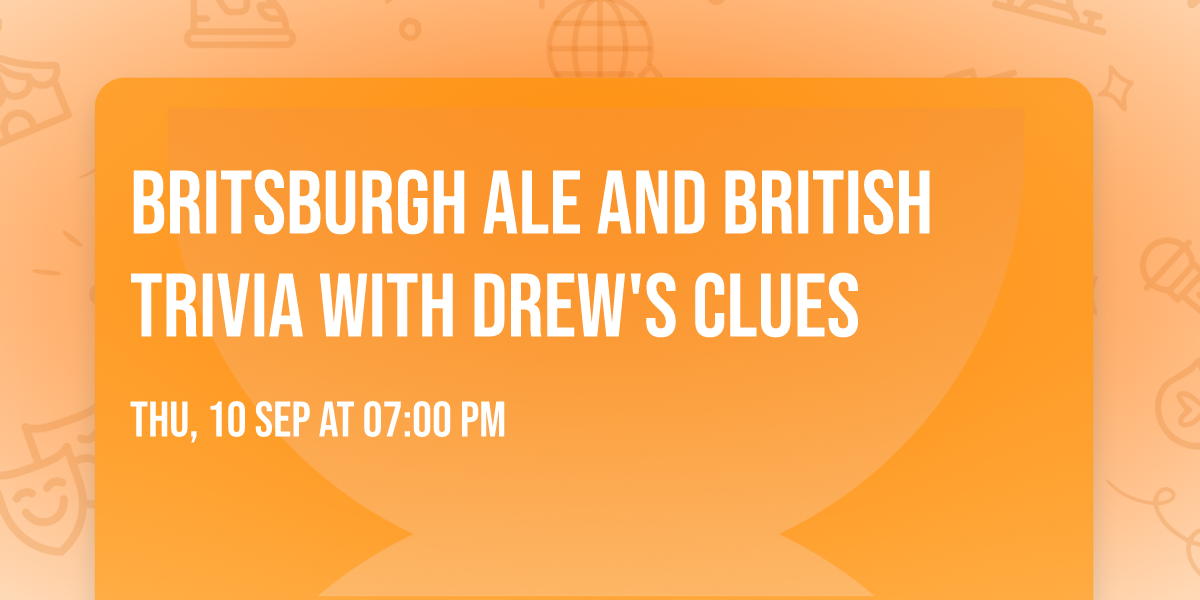 Britsburgh Ale and British Trivia with Drew's Clues