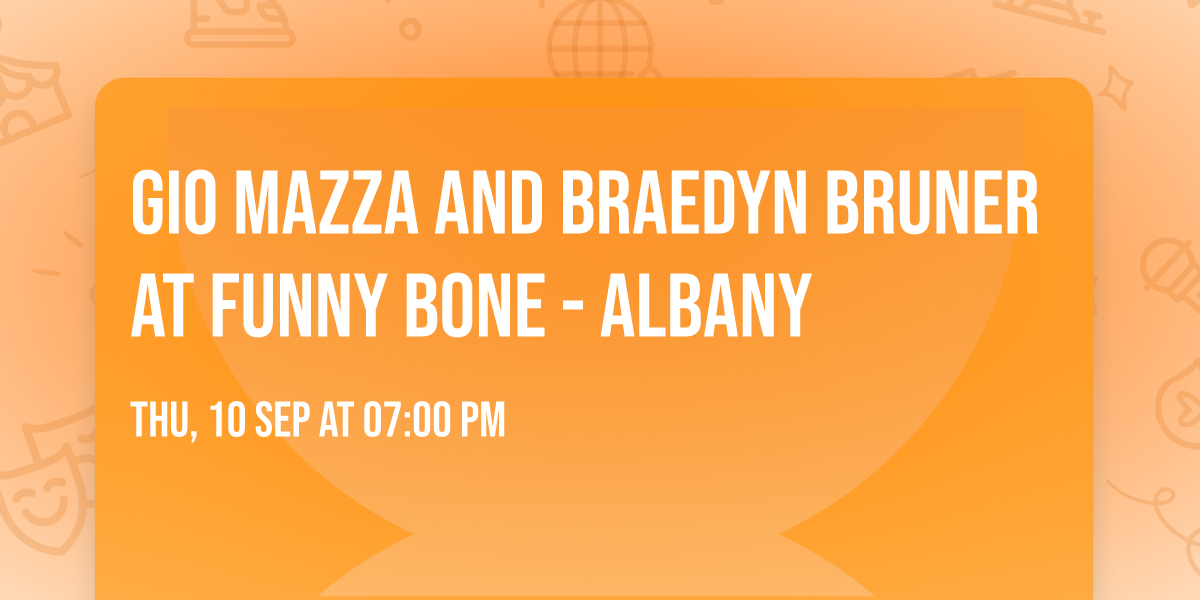 Gio Mazza and Braedyn Bruner at Funny Bone - Albany