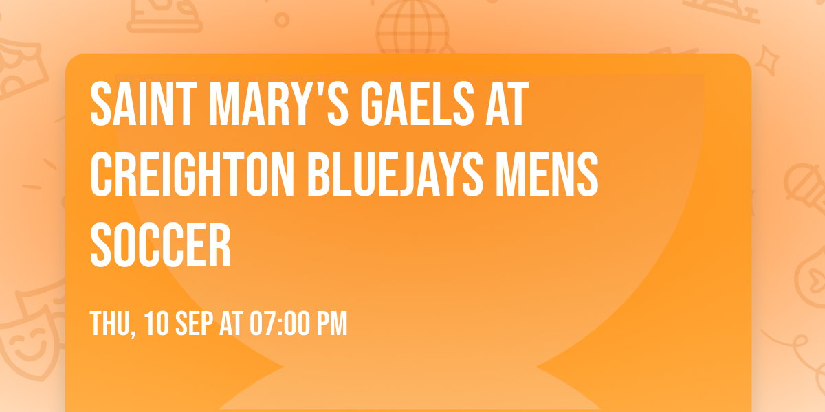 Saint Mary's Gaels at Creighton Bluejays Mens Soccer