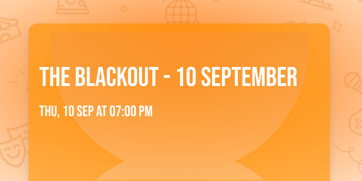 THE BLACKOUT - 10 SEPTEMBER