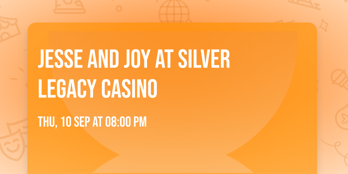 Jesse and Joy at Silver Legacy Casino