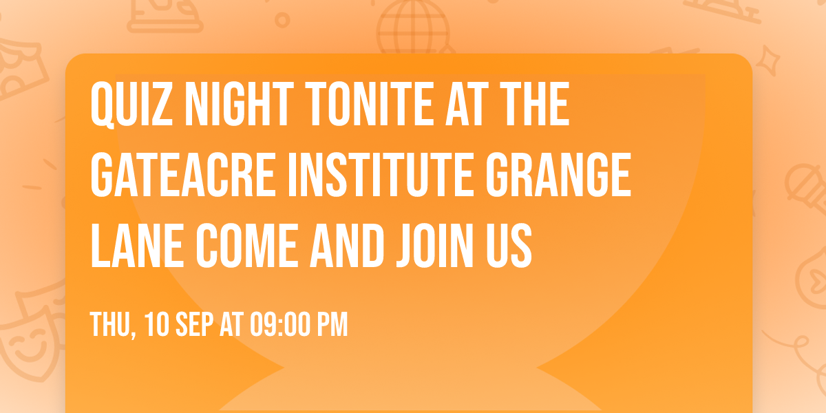 Quiz night tonite at The Gateacre Institute Grange Lane come and join us 
