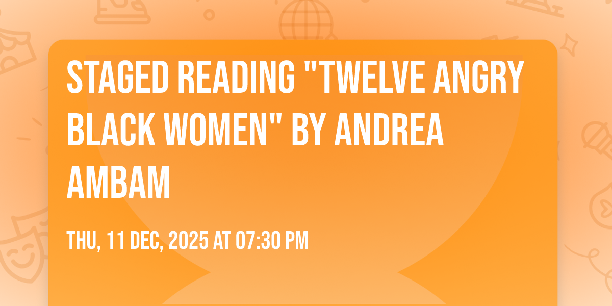 Staged Reading "Twelve Angry Black Women" by Andrea Ambam