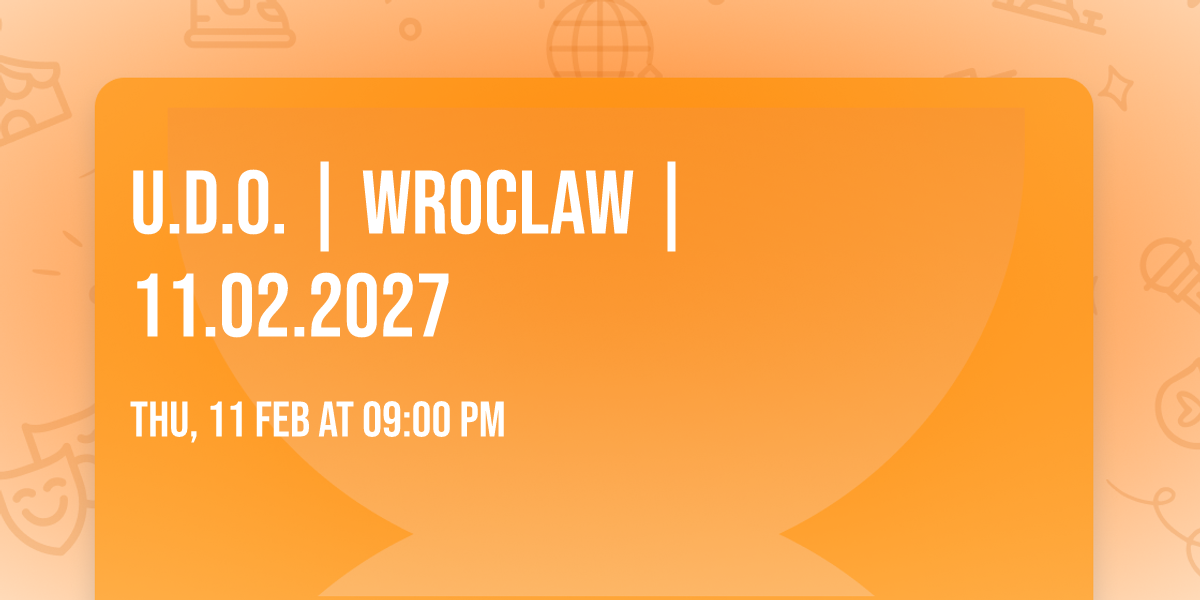 U.D.O. | WROCLAW | 11.02.2027