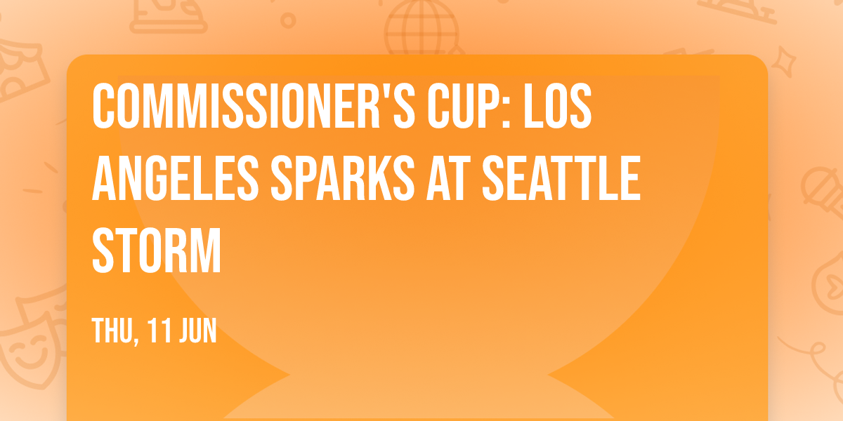 Commissioner's Cup: Los Angeles Sparks at Seattle Storm