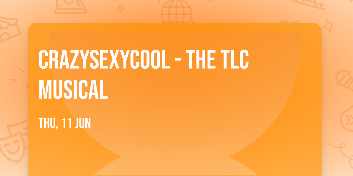 CrazySexyCool - The TLC Musical