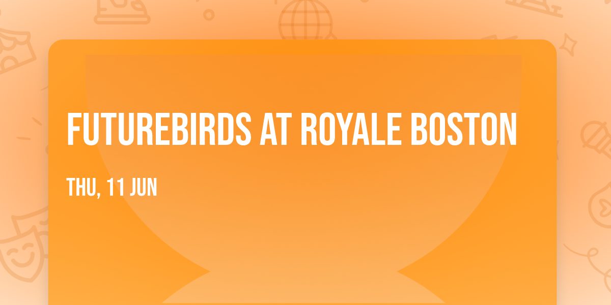 Futurebirds at Royale Boston