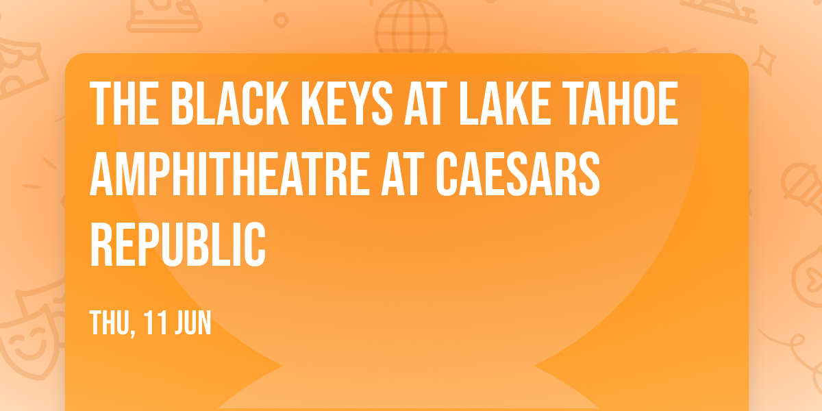 The Black Keys at Lake Tahoe Amphitheatre at Caesars Republic