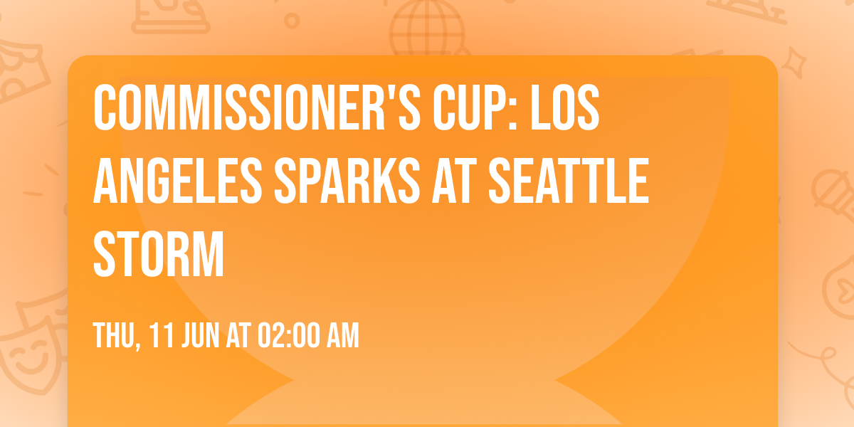 Commissioner's Cup: Los Angeles Sparks at Seattle Storm