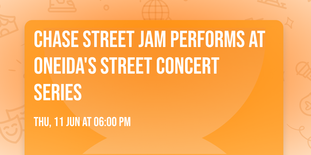 Chase Street Jam performs at Oneida's Street Concert Series