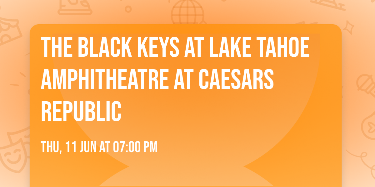 The Black Keys at Lake Tahoe Amphitheatre at Caesars Republic
