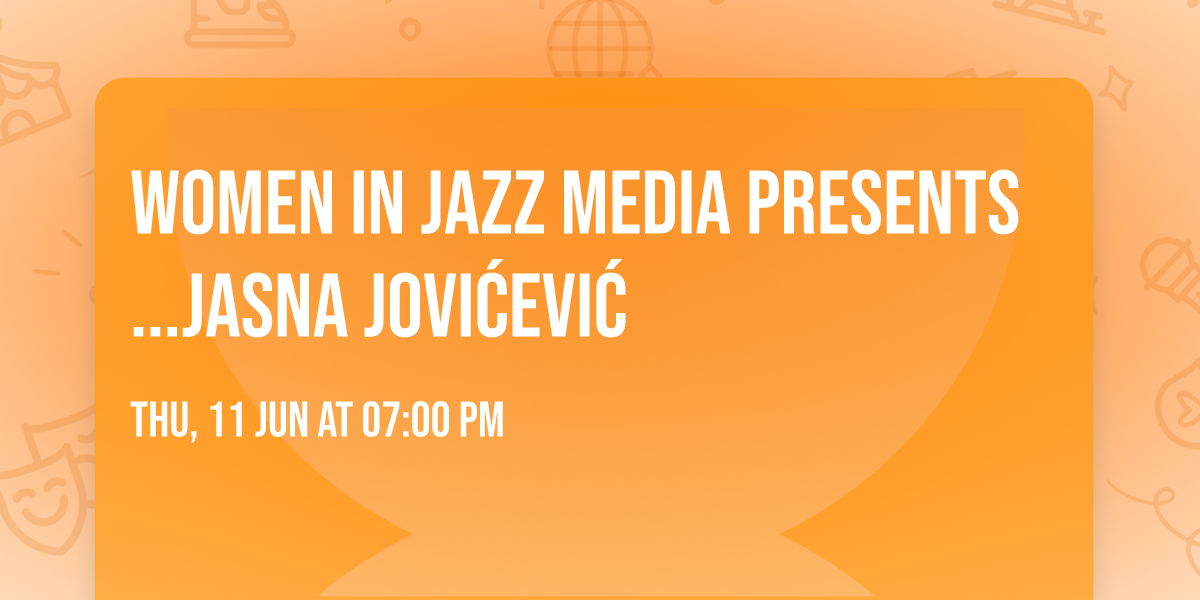 Women in Jazz Media Presents...Jasna Jovi\u0107evi\u0107
