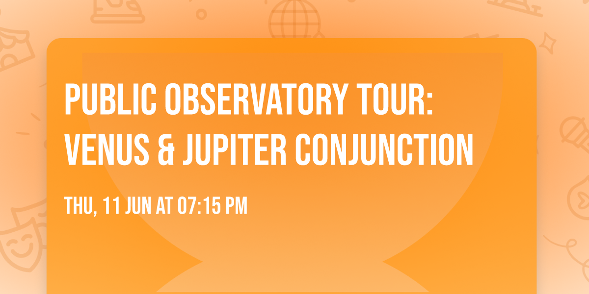 Public Observatory Tour: Venus & Jupiter Conjunction