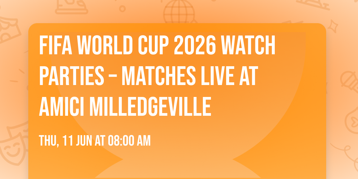 FIFA World Cup 2026 Watch Parties \u2013 Matches LIVE at Amici Milledgeville