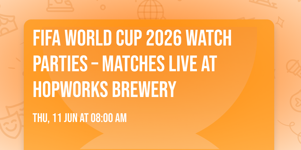 FIFA World Cup 2026 Watch Parties \u2013 Matches LIVE at Hopworks Brewery
