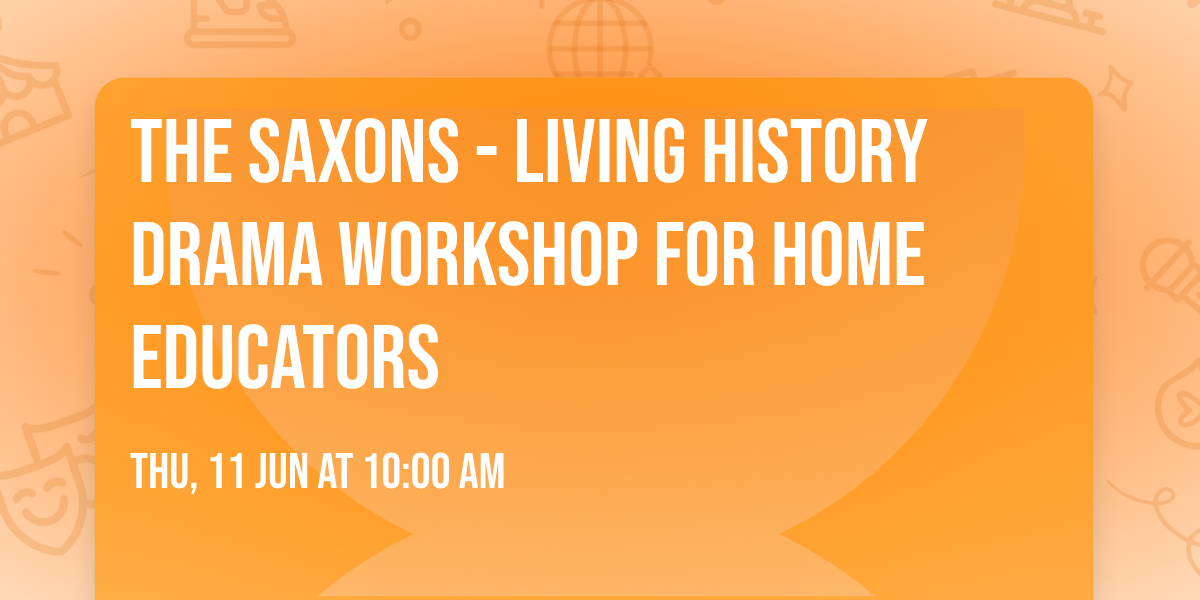 The Saxons - Living history drama workshop for Home Educators
