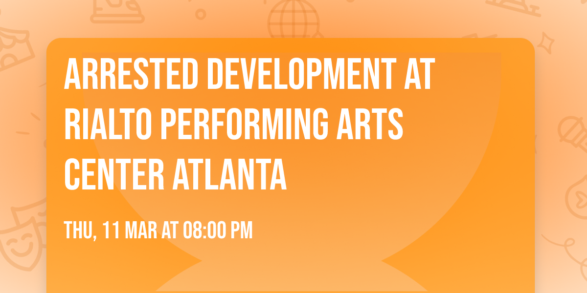 Arrested Development at Rialto Performing Arts Center Atlanta