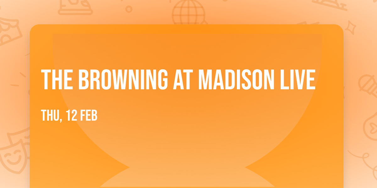 The Browning at Madison Live