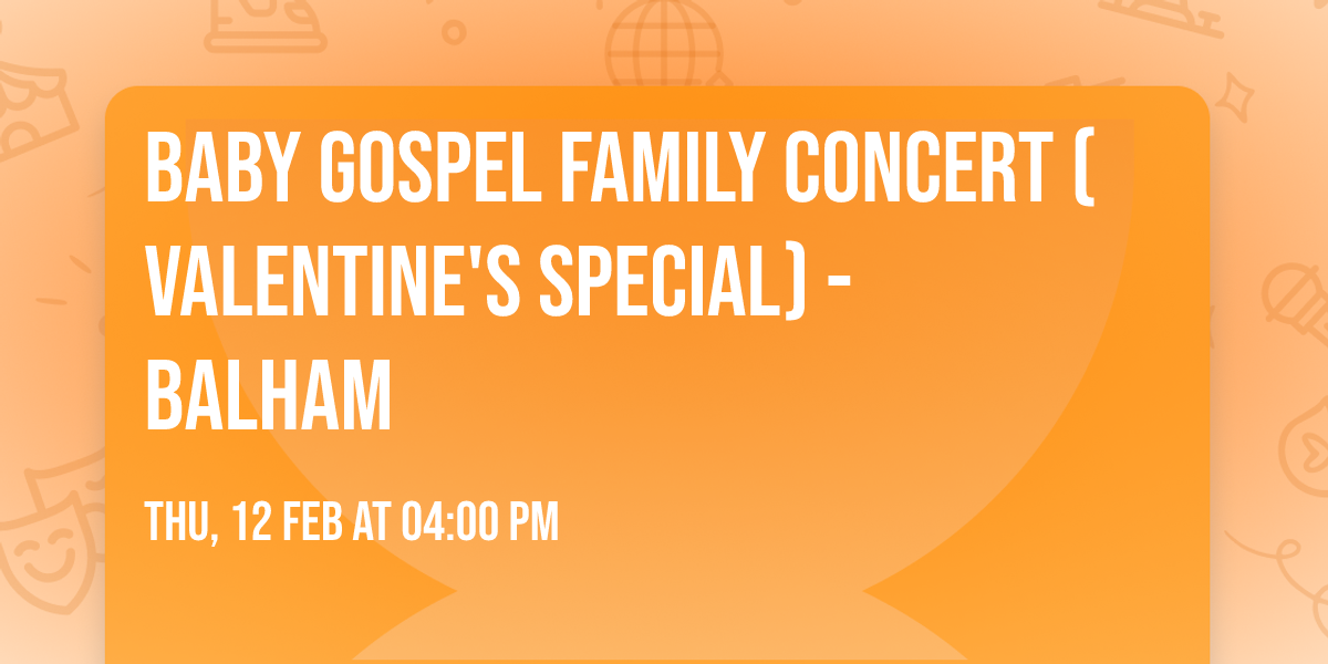 Baby Gospel Family Concert (Valentine's Special) - Balham