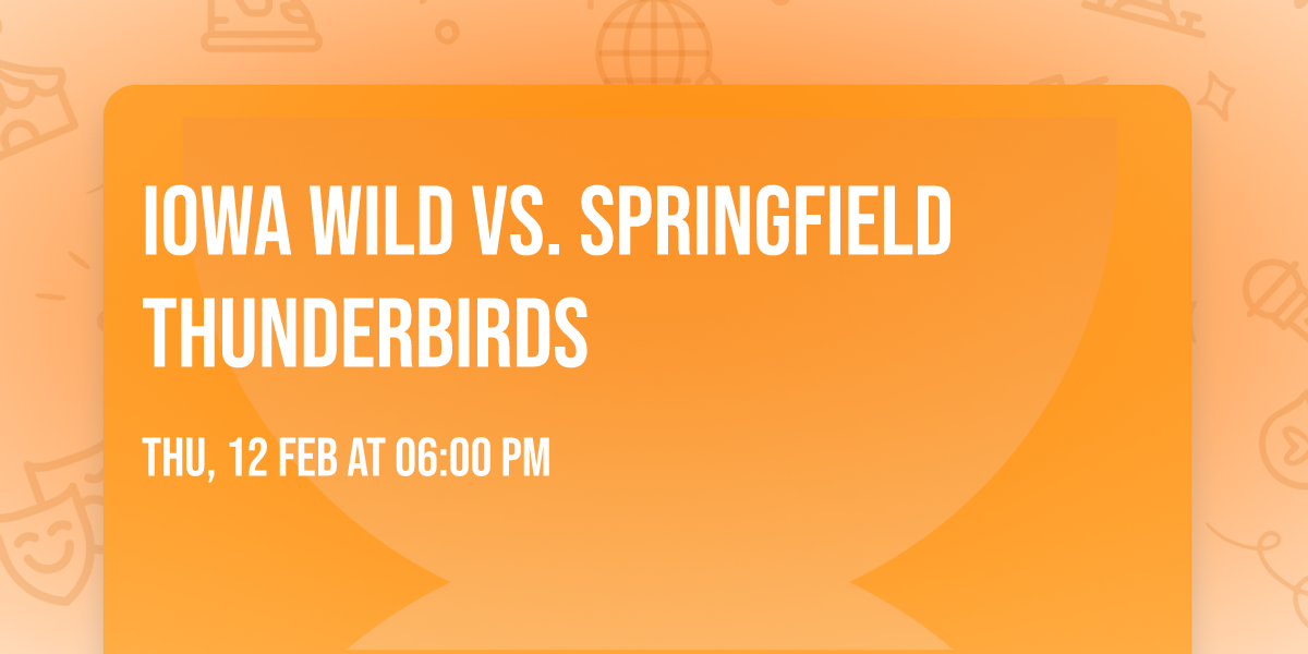 Iowa Wild vs. Springfield Thunderbirds