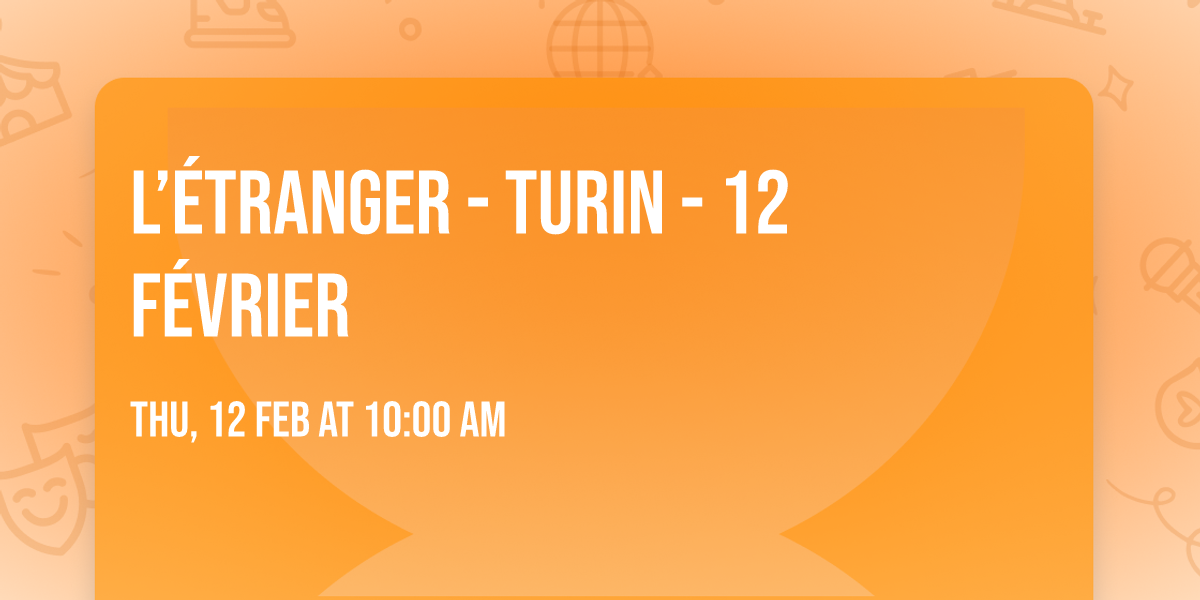 L\u2019\u00c9tranger - Turin - 12 f\u00e9vrier