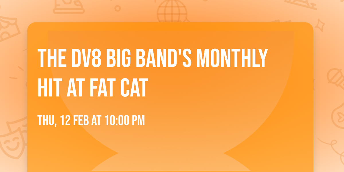 The DV8 Big Band's Monthly Hit at Fat Cat