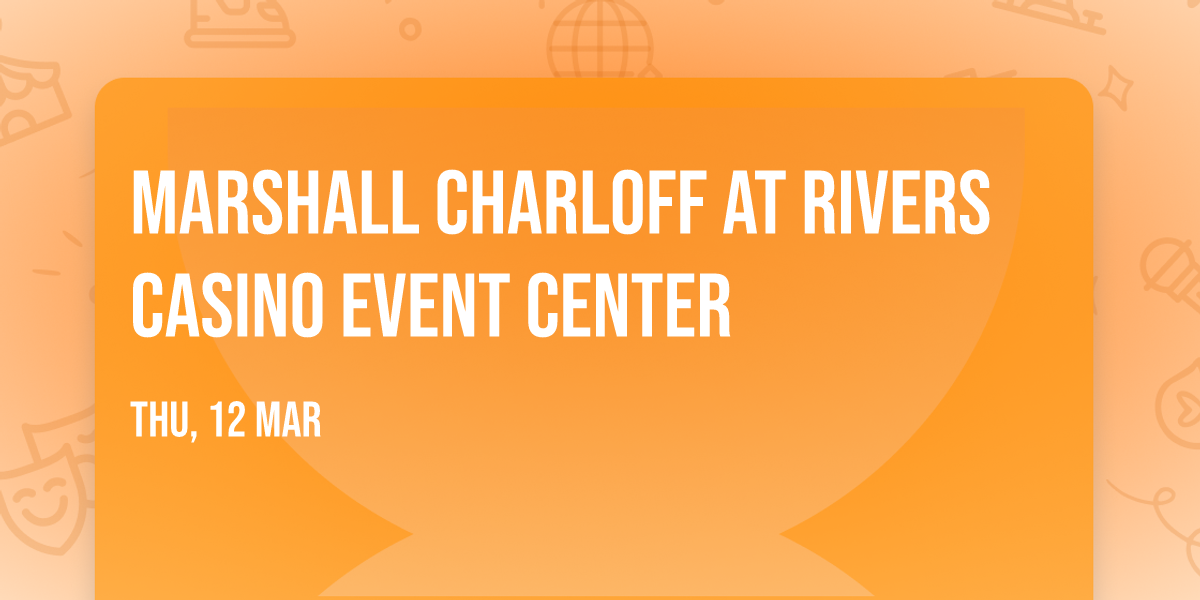 Marshall Charloff at Rivers Casino Event Center