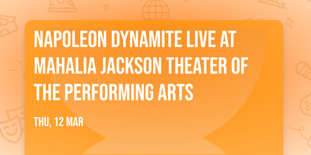 Napoleon Dynamite Live at Mahalia Jackson Theater of the Performing Arts