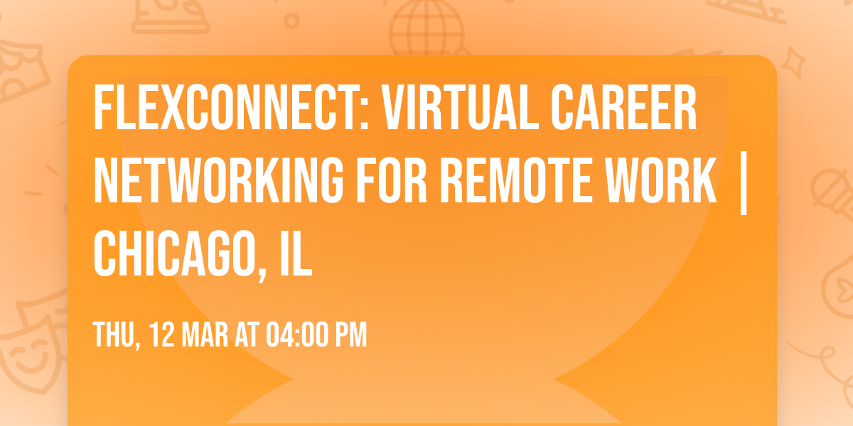 Flexconnect: Virtual Career Networking for Remote Work | Chicago, IL