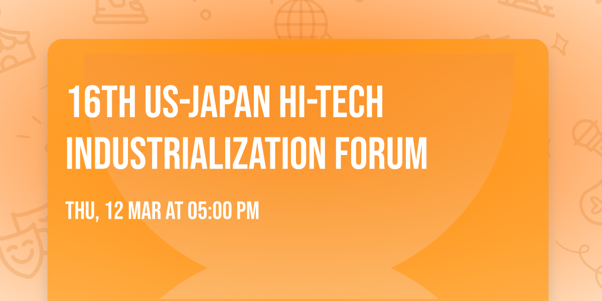 16th US-JAPAN HI-TECH INDUSTRIALIZATION FORUM