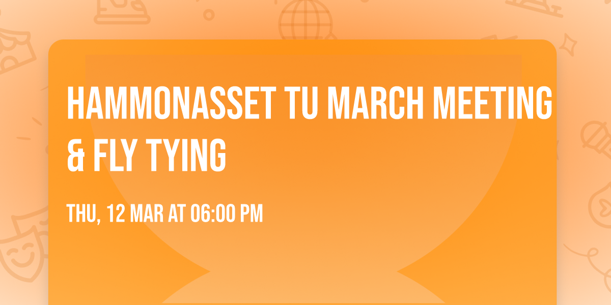 Hammonasset TU March Meeting & Fly Tying