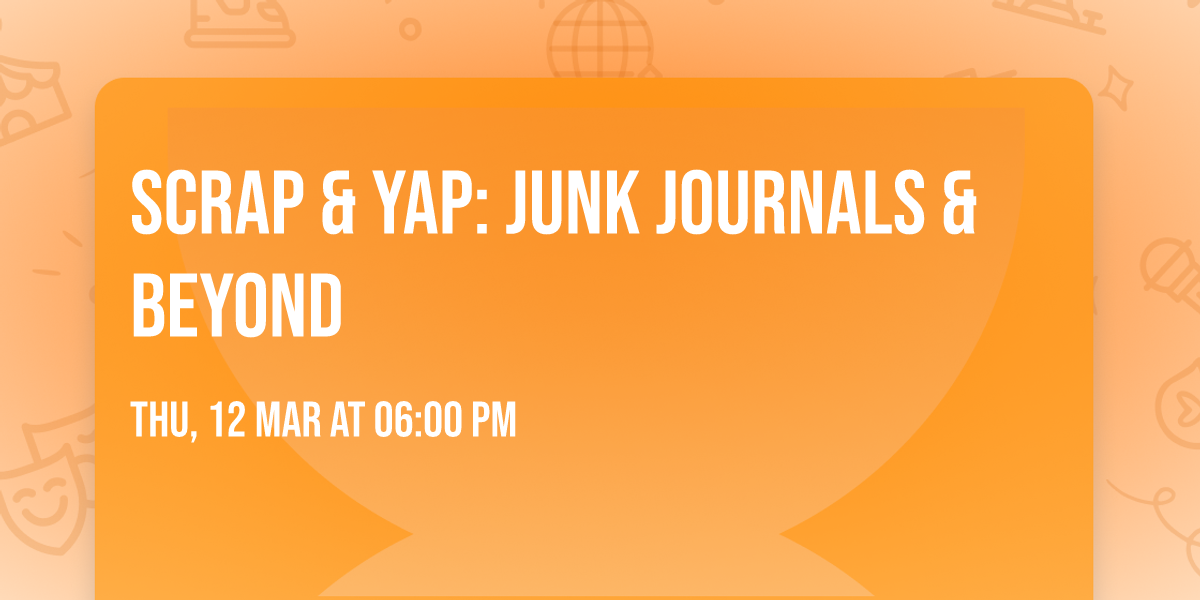 Scrap & Yap: Junk Journals & Beyond