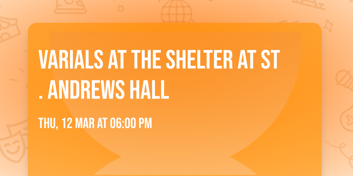 Varials at The Shelter at St. Andrews Hall