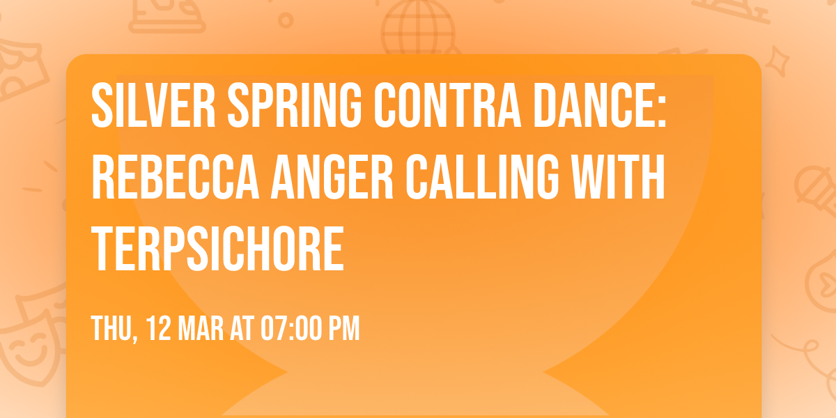 Silver Spring Contra Dance: Rebecca Anger calling with Terpsichore
