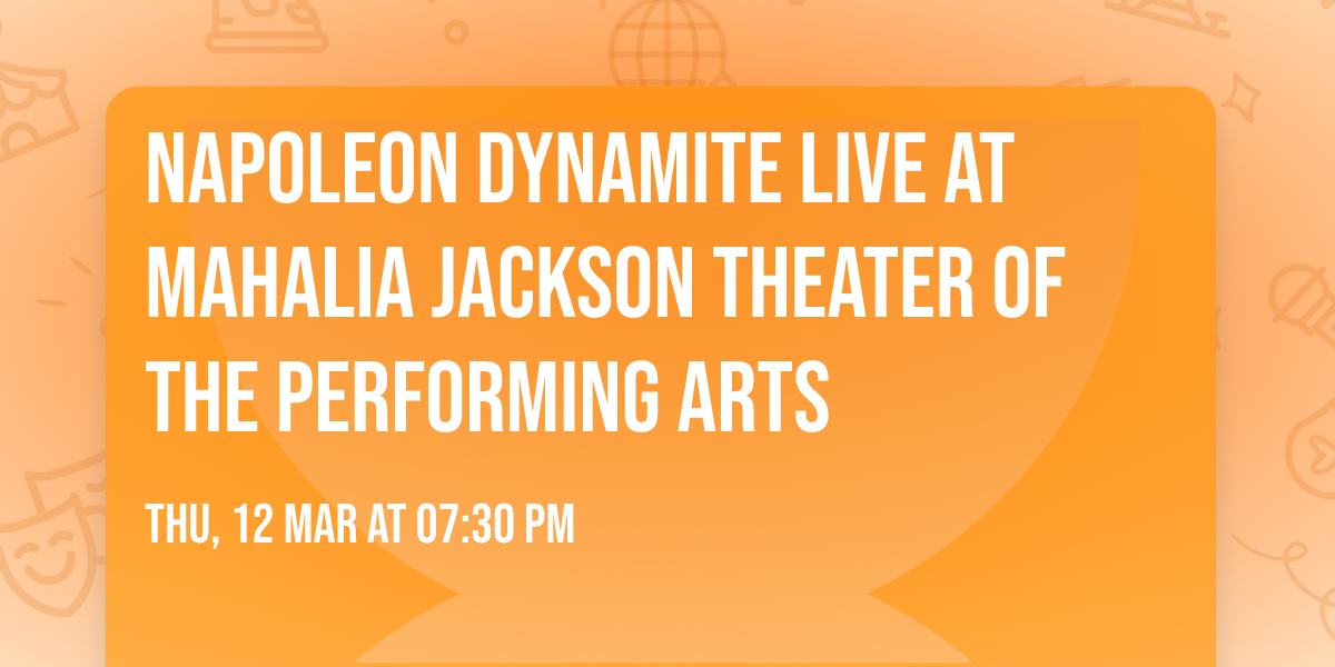 Napoleon Dynamite Live at Mahalia Jackson Theater of the Performing Arts