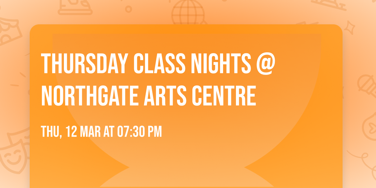 Thursday Class Nights @ Northgate Arts Centre