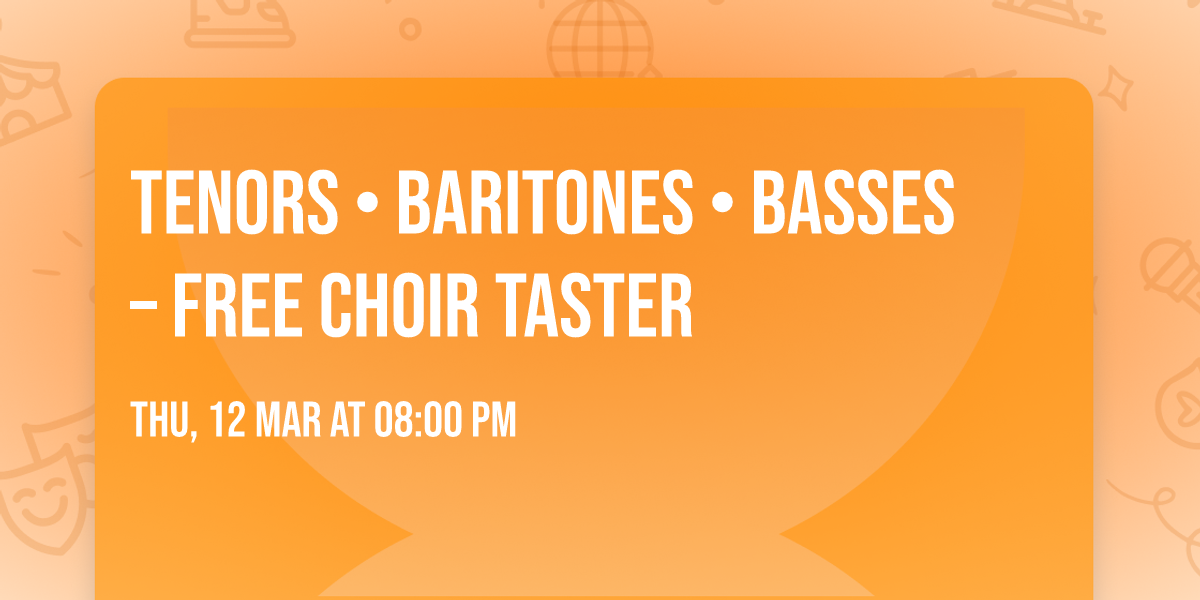Tenors \u2022 Baritones \u2022 Basses \u2013 Free Choir Taster