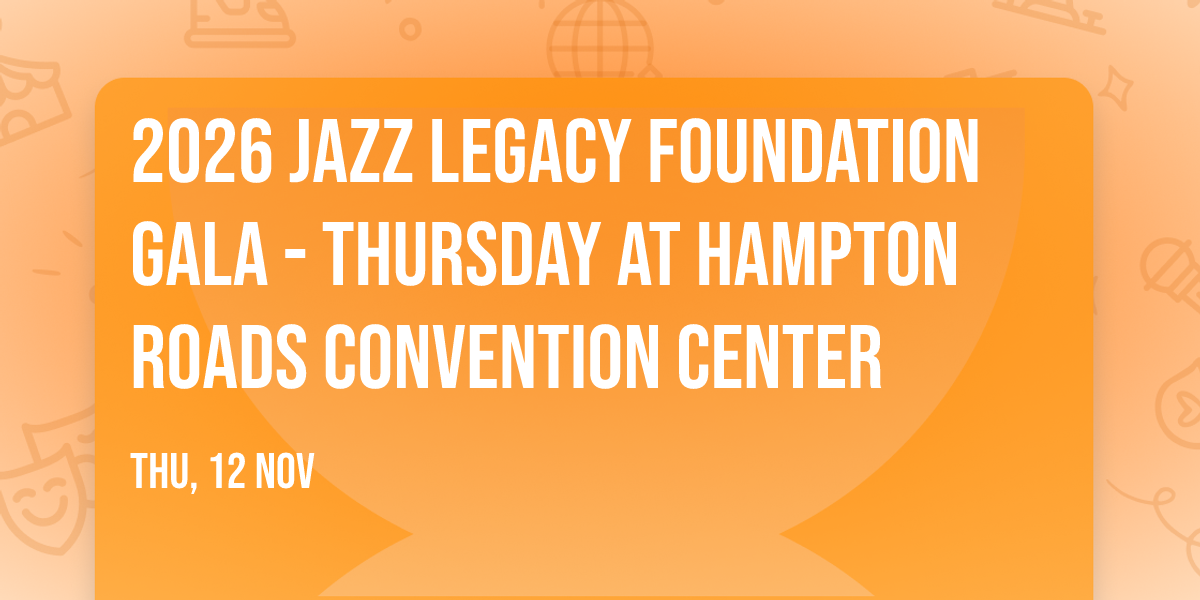 2026 Jazz Legacy Foundation Gala - Thursday at Hampton Roads Convention Center