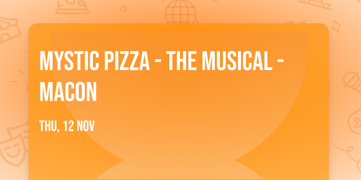 Mystic Pizza - The Musical - Macon