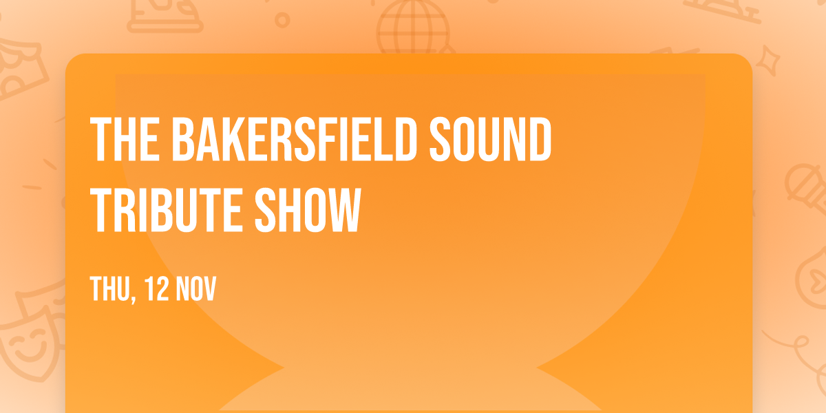 The Bakersfield Sound Tribute Show 