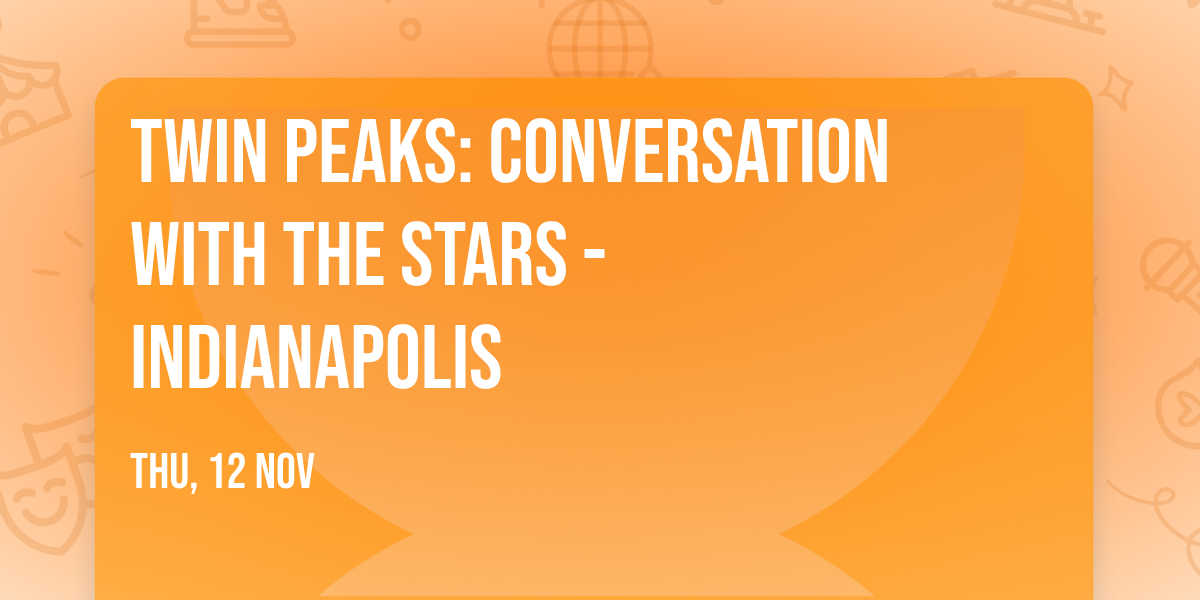 Twin Peaks: Conversation With The Stars - Indianapolis